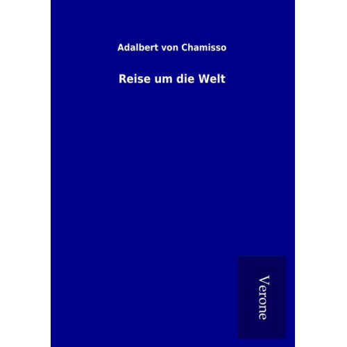 Adelbert Chamisso - Reise um die Welt