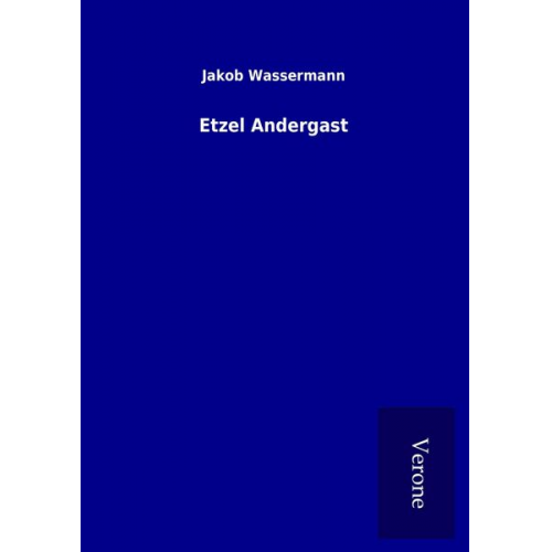 Jakob Wassermann - Etzel Andergast