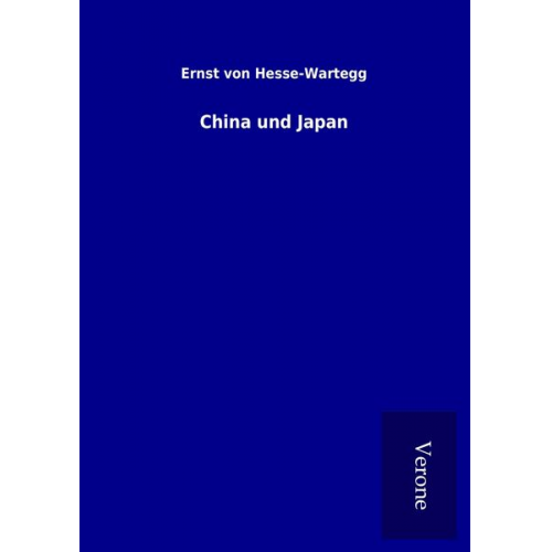 Ernst Hesse-Wartegg - China und Japan