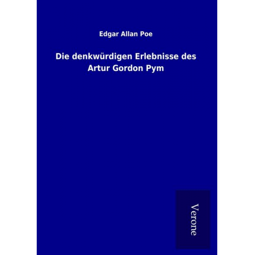 Edgar Allan Poe - Die denkwürdigen Erlebnisse des Artur Gordon Pym