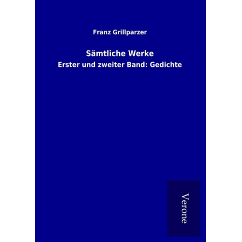 Franz Grillparzer - Sämtliche Werke