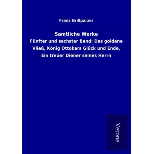 Franz Grillparzer - Sämtliche Werke