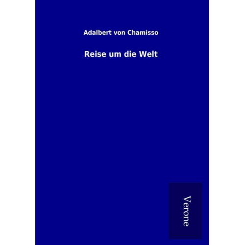 Adelbert Chamisso - Reise um die Welt