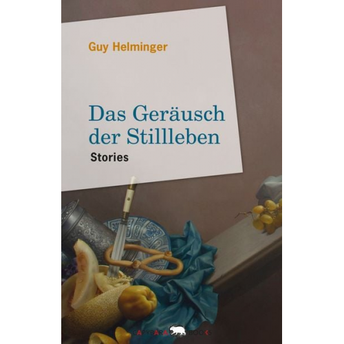 Guy Helminger - Das Geräusch der Stillleben