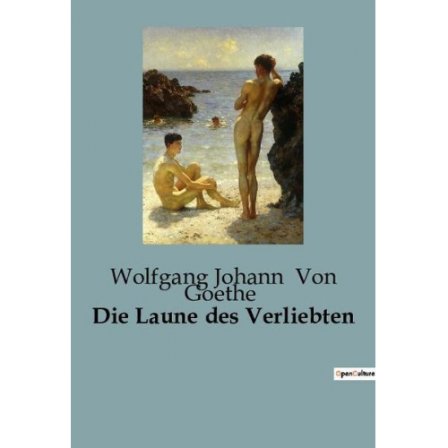 Wolfgang Johann Goethe - Die Laune des Verliebten