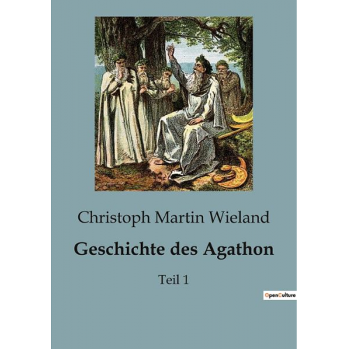 Christoph Martin Wieland - Geschichte des Agathon