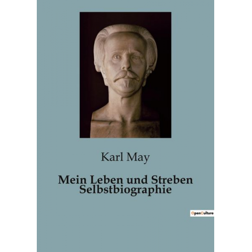 Karl May - Mein Leben und Streben Selbstbiographie