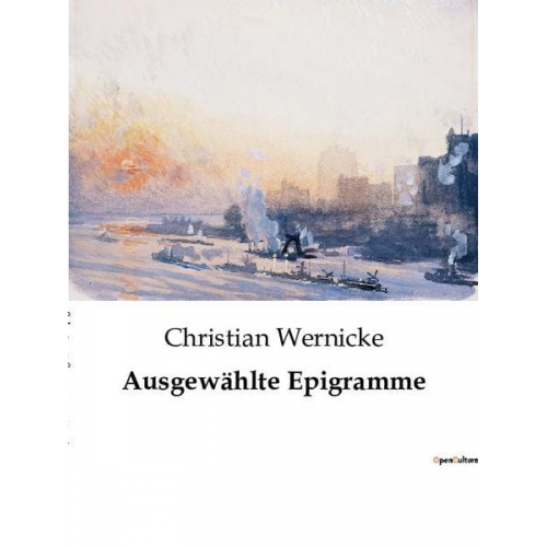 Christian Wernicke - Ausgewählte Epigramme