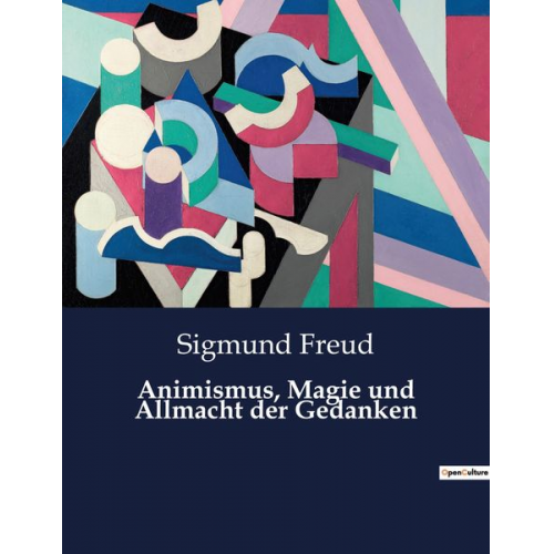 Sigmund Freud - Animismus, Magie und Allmacht der Gedanken