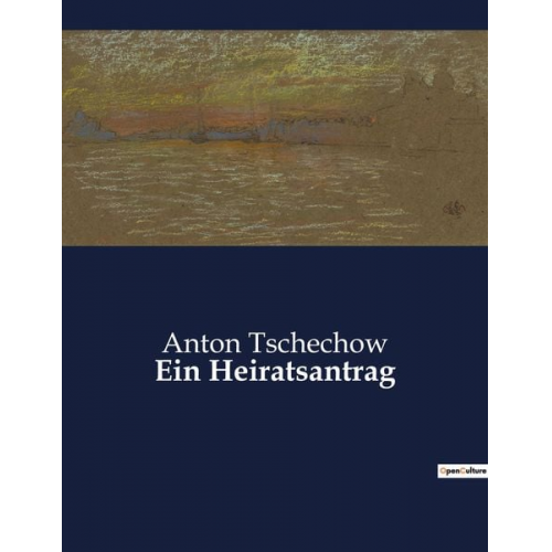 Anton Pawlowitsch Tschechow - Ein Heiratsantrag