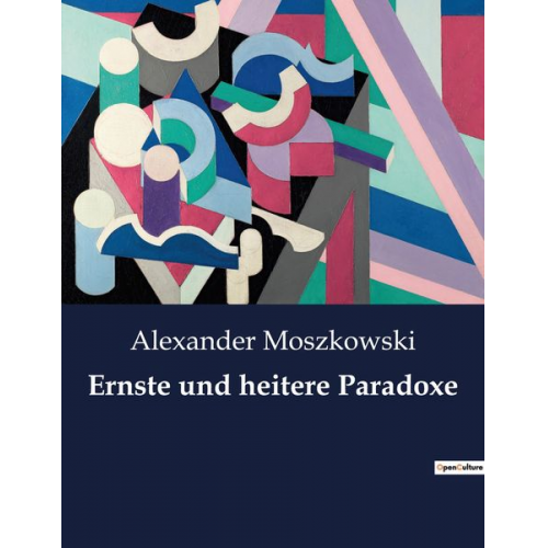 Alexander Moszkowski - Ernste und heitere Paradoxe