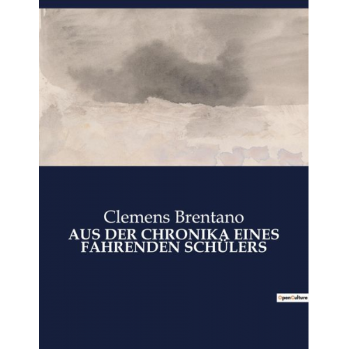 Clemens Brentano - Aus der Chronika Eines Fahrenden Schülers