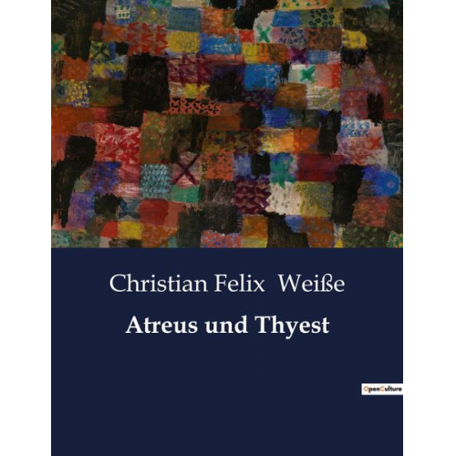 Christian Felix Weisse - Atreus und Thyest