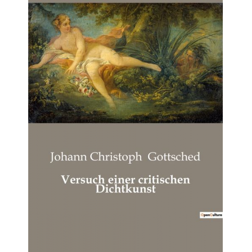 Johann Christoph Gottsched - Versuch einer critischen Dichtkunst