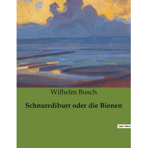 Wilhelm Busch - Schnurrdiburr oder die Bienen