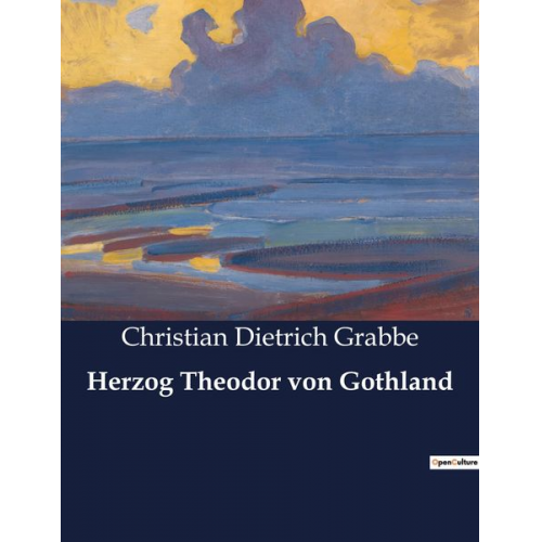 Christian Dietrich Grabbe - Herzog Theodor von Gothland