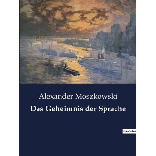 Alexander Moszkowski - Das Geheimnis der Sprache