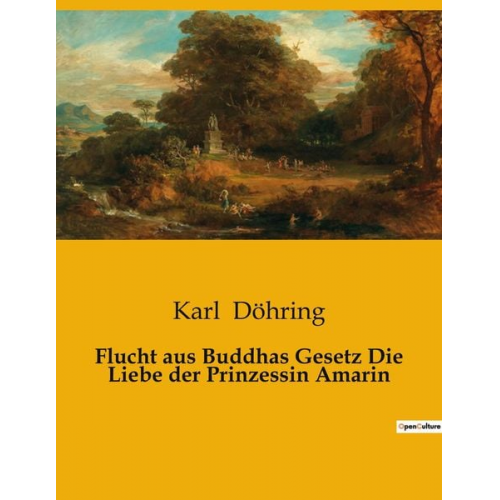 Karl Döhring - Flucht aus Buddhas Gesetz Die Liebe der Prinzessin Amarin