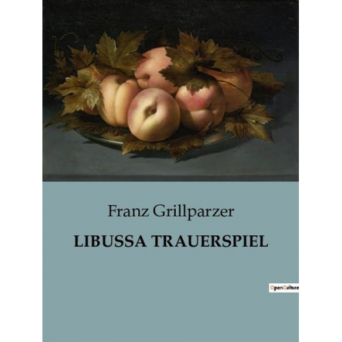 Franz Grillparzer - Libussa Trauerspiel