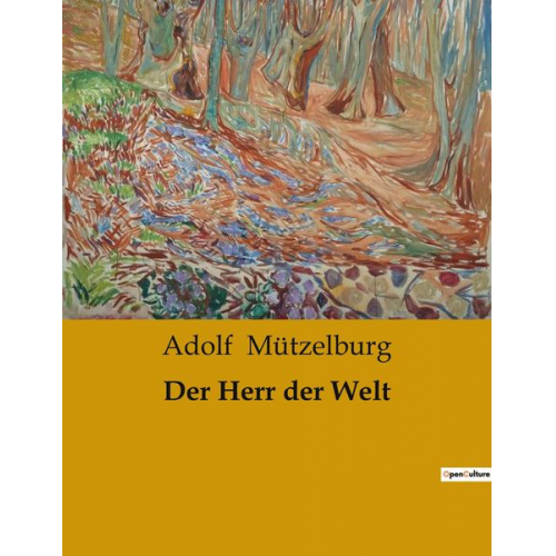 Adolf Mützelburg - Der Herr der Welt