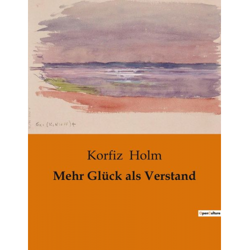 Korfiz Holm - Mehr Glück als Verstand