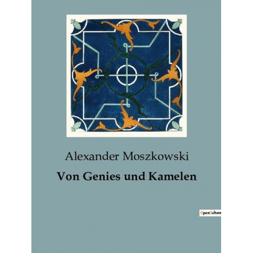 Alexander Moszkowski - Von Genies und Kamelen