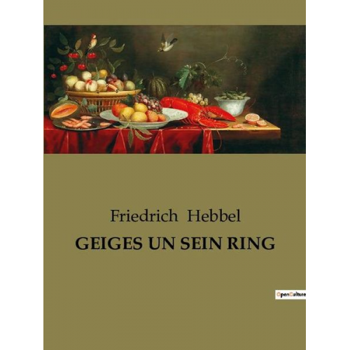 Friedrich Hebbel - Geiges Un Sein Ring