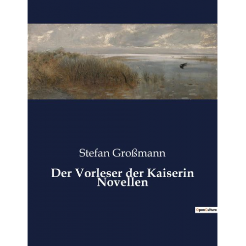 Stefan Grossmann - Der Vorleser der Kaiserin Novellen