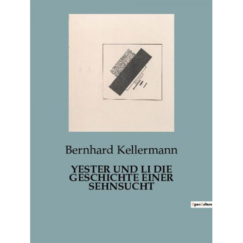 Bernhard Kellermann - Yester und Li die Geschichte einer Sehnsucht