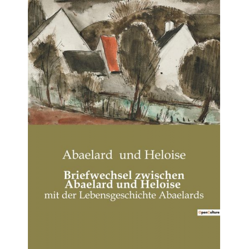 Abaelard und Heloise - Briefwechsel zwischen Abaelard und Heloise