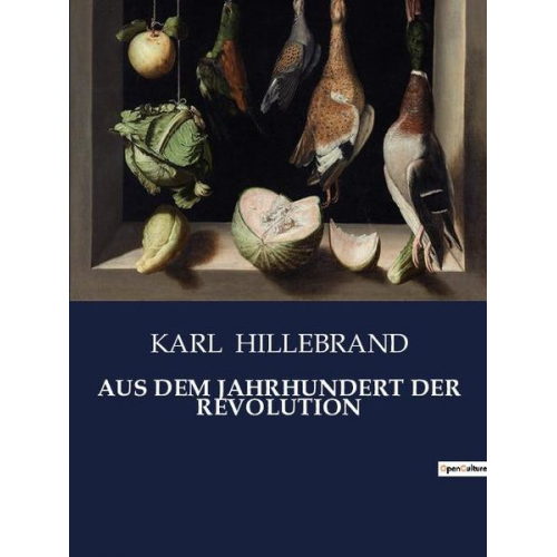 Karl Hillebrand - Aus dem Jahrhundert der Revolution