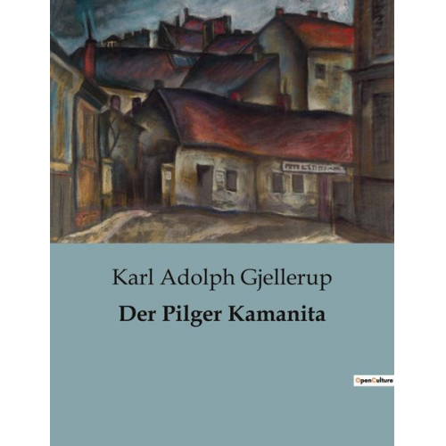 Karl Adolph Gjellerup - Der Pilger Kamanita