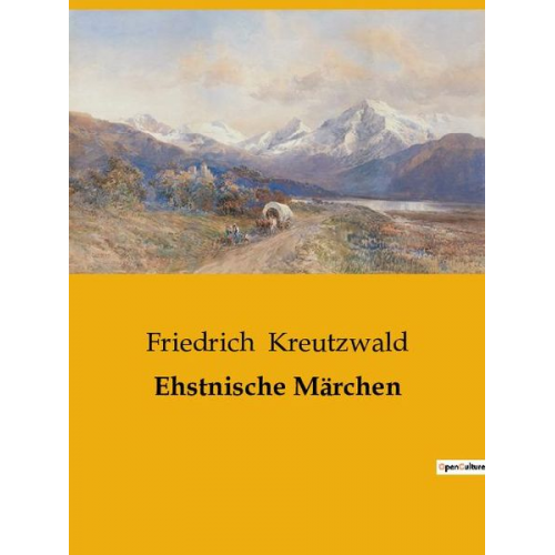 Friedrich Kreutzwald - Ehstnische Märchen