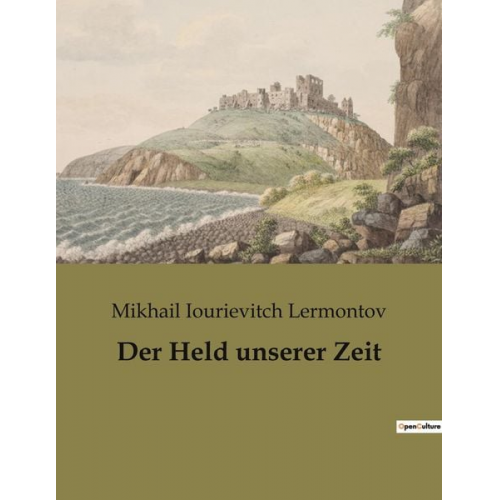 Mikhail Iourievitch Lermontov - Der Held unserer Zeit