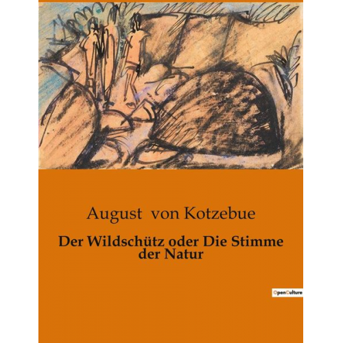 August Kotzebue - Der Wildschütz oder Die Stimme der Natur