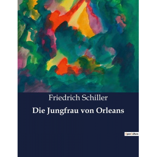 Friedrich Schiller - Die Jungfrau von Orleans