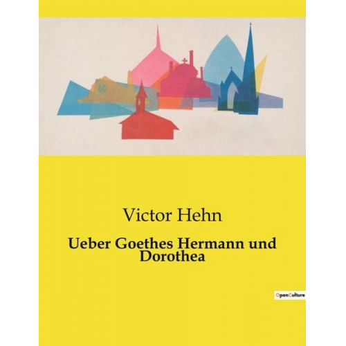 Victor Hehn - Ueber Goethes Hermann und Dorothea