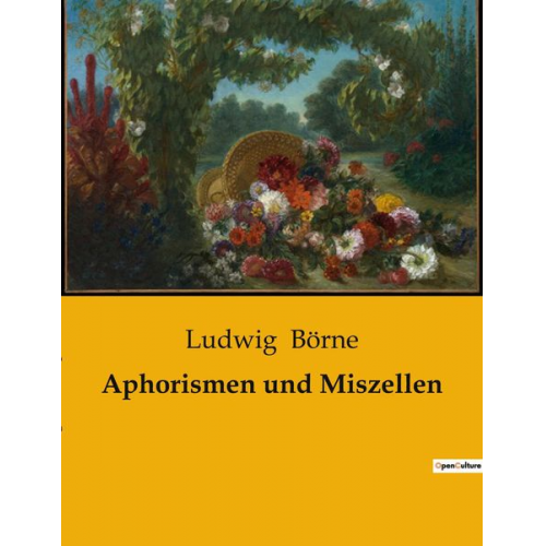 Ludwig Börne - Aphorismen und Miszellen