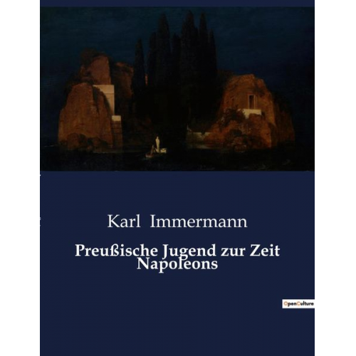 Karl Immermann - Preußische Jugend zur Zeit Napoleons