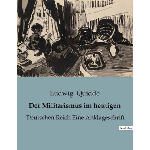 Ludwig Quidde - Der Militarismus im heutigen