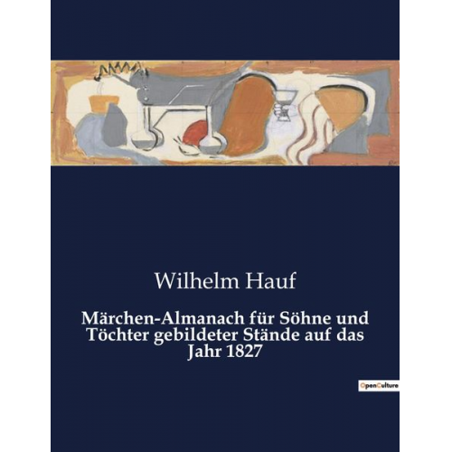 Wilhelm Hauf - Märchen-Almanach für Söhne und Töchter gebildeter Stände auf das Jahr 1827