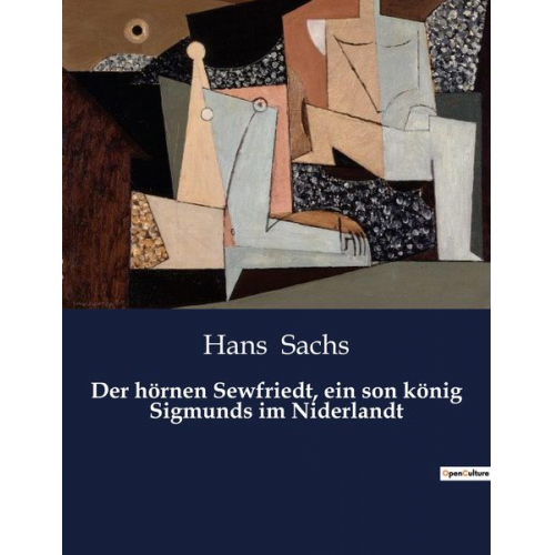 Hans Sachs - Der hörnen Sewfriedt, ein son könig Sigmunds im Niderlandt