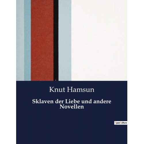 Knut Hamsun - Sklaven der Liebe und andere Novellen