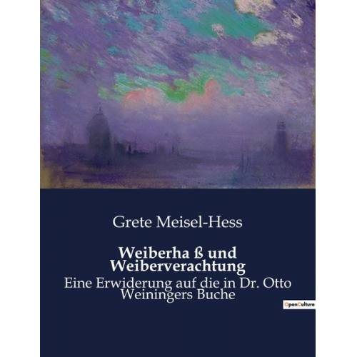 Grete Meisel-Hess - Weiberha ß und Weiberverachtung