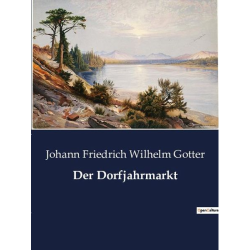 Johann Friedrich Wilhelm Gotter - Der Dorfjahrmarkt