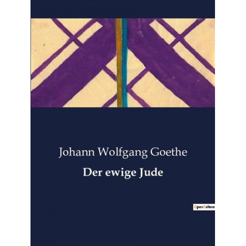 Johann Wolfgang von Goethe - Der ewige Jude