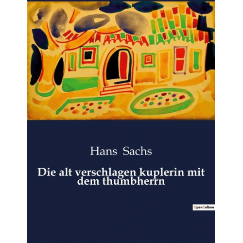 Hans Sachs - Die alt verschlagen kuplerin mit dem thumbherrn