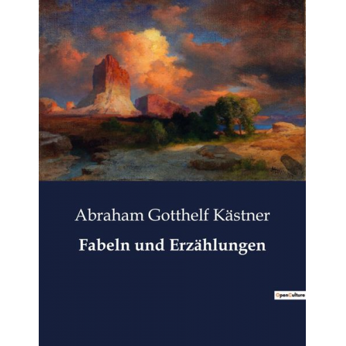 Abraham Gotthelf Kästner - Fabeln und Erzählungen