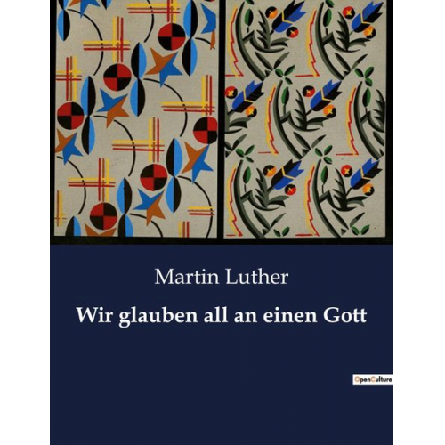 Martin Luther - Wir glauben all an einen Gott