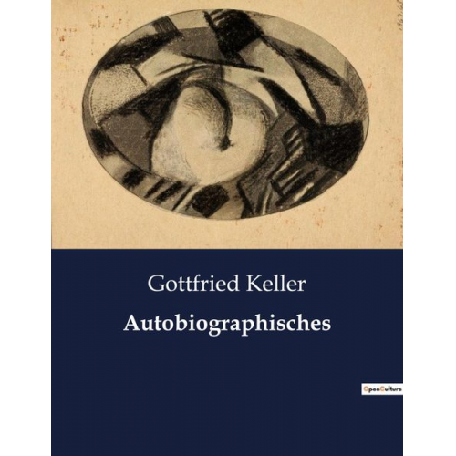 Gottfried Keller - Autobiographisches